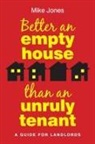Mike Jones - Better an Empty House Than an Unruly Tenant