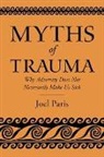 Joel Paris, Joel (Professor of Psychiatry Emeritus Paris, Paris Joel - Myths of Trauma