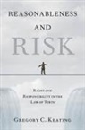 Gregory C. Keating, Gregory C. (William T. Dalessi Professor Keating, Gregory C. (William T. Dalessi Professor of Law and Philosophy Keating - Reasonableness and Risk