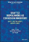 Aslam, Jeenat Aslam, Jeenat (Taibah University Aslam, Ruby Aslam, Chandrabhan Verma, Chandrabhan (King Fahd University of Petrol Verma... - Grafted Biopolymers As Corrosion Inhibitors