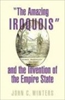 John Winters, John (Assistant Professor of History Winters, John C. Winters, John C. (Assistant Professor of History Winters - 'The Amazing Iroquois' and the Invention of the Empire State