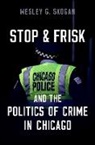 Skogan, Wesley G Skogan, Wesley G. Skogan, Wesley G. (Professor Emeritus Skogan - Stop & Frisk and the Politics of Crime in Chicago