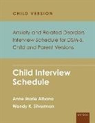 Anne Marie Albano, Anne Marie (Professor of Medical Psychology in Psychiatry Albano, Albano Anne Marie, Wendy K. Silverman, Wendy K. (Alfred A. Messer Professor of Silverman, Wendy K. (Alfred A. Messer Professor of Child Psychiatry Silverman... - Anxiety Related Disorders Interview Schedule for Dsm 5, Child Parent
