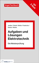 Peter Böttle, Peter u Böttle, Gatzke Dennis, Maske Dirk, Horst Friedrichs, Thorsten Janßen... - Aufgaben und Lösungen Elektrotechnik