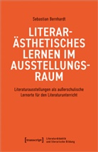 Sebastian Bernhardt - Literarästhetisches Lernen im Ausstellungsraum