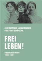 Margarete Beutler, Hope Bridges Adams Lehmann, Volha Hapeyeva, Henning, Emmy Hennings, Florian Kreier... - Frei leben!