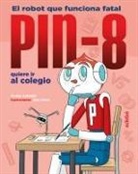 Álvaro Colomer, Àlex Omist - PIN-8 quiere ir al colegio : el robot que funciona fatal