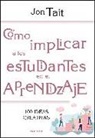 Jon Tait - Cómo implicar a los estudiantes en el aprendizaje : 100 ideas creativas