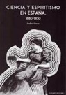 Andrea Graus Ferrer - Ciencia y espiritismo en España, 1880-1930