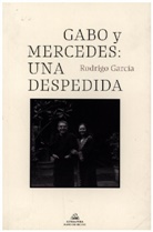 Rodrigo García - Gabo Y Mercedes: Una Despedida