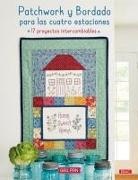 Gail Pan - Patchwork y bordado para las cuatro estaciones : 17 proyectos intercambiables