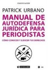 Patrick Urbano Ortiz - Manual de autodefensa jurídica para periodistas : cómo conocer y ejercer tus derechos