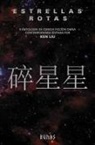 Ken Liu - Estrellas rotas : II antolog&iacute;a de ciencia ficci&oacute;n china contempor&aacute;nea editada por Ken Liu