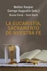 Walter Kasper - La eucaristía, sacramento de nuestra fe