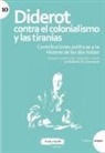 Denis Diderot, Roberto Rodríguez Aramayo - Diderot contra el colonialismo y las tiranías : contribuciones políticas a la historia de las dos Indias