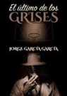 Jorge García - El último de los grises