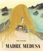 Kitty Crowther - Madre Medusa