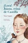 Neus Arqués, Neus Arqués Salvador, Gemma Capdevila - ¡Loca! : Juana, reina de Castilla