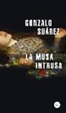 Gonzalo Suárez - La musa intrusa