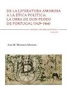 Ana M. Montero Moreno - De la literatura amorosa a la ética política : la obra de don Pedro de Portugal, 1429-1466