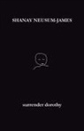 Shanay Neusum-James - surrender dorothy