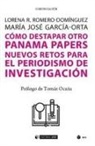 María José García Orta, Lorena R. Romero Domínguez - Cómo destapar otro Panama papers : nuevos retos para el periodismo de investigación