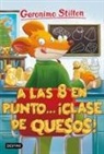 Geronimo Stilton - A las ocho en punto-- ¡clase de quesos!