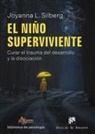 Joyanna L. Silberg - El niño superviviente : curar el trauma del desarrollo y la disociación