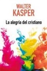 Walter Kasper - La alegría del cristiano