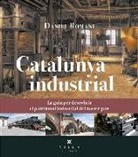 Daniel Romaní i Cornet - Catalunya industrial : la guia per descobrir el patrimoni industrial del nostre país