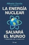 @OperadorNuclear, @OperadorNuclear Alfredo García - La energía nuclear salvará el mundo : derribando mitos sobre la energía nuclear