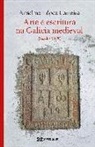 Anselmo López Carreira - Arte e escritura na Galicia medieval : séculos VI-X