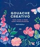 Ruth Wilshaw - Gouache Creativo: Guía Paso a Paso Para Principiantes