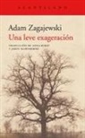 Adam Zagajewski - Una leve exageración