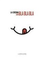 Larousse Editorial - La cocina sin bla, bla, bla