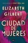 Elizabeth Gilbert - Ciudad de mujeres