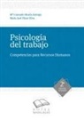 María José Fínez Silva, María Consuelo Morán Astorga - Psicología del trabajo : competencias para recursos humanos