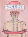 Bob Doto - Acupresión para principiantes : cómo liberar y equilibrar el flujo de energía
