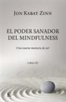 Jon Kabat-Zinn - El poder sanador del mindfulness : una nueva manera de ser III