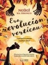 Ngugi wa Thiong'o - Era revolucion verticau : O perqué es umans caminen dreti