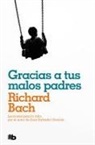 Richard Bach - Gracias a tus malos padres