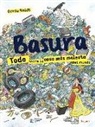 Gerda Raidt - Basura. Todo Sobre La Cosa Mós Molesta del Mundo