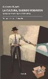 Guillermo Busutil, Antonio Muñoz Molina - La cultura, querido Robinson : crónicas y miradas periodísticas