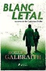 Robert Galbraith - Blanc letal