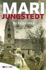 Mari Jungstedt - No estás sola : nunca superamos del todo el miedo infantil a que nos dejen solos--