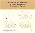 Ai Akikusa - Cómo Son Los Animales Y Cómo Dibujarlos: Con Lápices de Colores