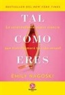 Emily Nagoski - Tal como eres : la sorprendente nueva ciencia que transformará tu vida sexual