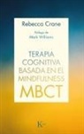 Rebecca Crane, J. Mark G. Williams - Terapia cognitiva basada en el mindfulness, MBCT