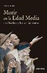 Emilio Mitre Fernández - Morir en la Edad Media : los hechos y los sentimientos