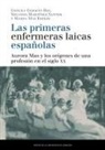 Concepción Germán Bes, Yolanda Martínez Santos, Marta Mas Espejo - Las primeras enfermeras laicas españolas : Aurora Mas y los orígenes de una profesión en el siglo XX